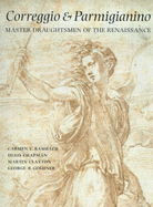 Correggio and Parmigianino: Master Draughtsmen of the Renaissance