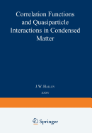 Correlation Functions and Quasiparticle Interactions in Condensed Matter