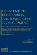 Correlations, Polarization, and Ionization in Atomic Systems: Proceedings of the International Symposium on (E,2e), Double Photoionization and Related Topics and the Eleventh International Symposium on Polarization and Correlation in Electronic and...