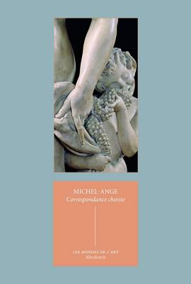 Correspondance Choisie - Michel-Ange, and Fiorato, Adelin Charles (Translated by)