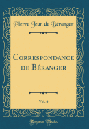 Correspondance de Branger, Vol. 4 (Classic Reprint)