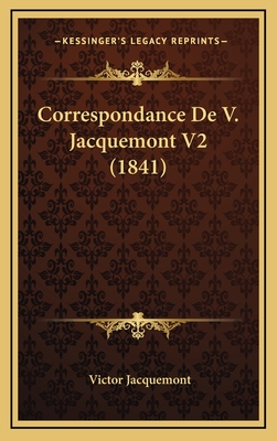 Correspondance de V. Jacquemont V2 (1841) - Jacquemont, Victor