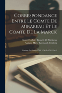 Correspondance Entre Le Comte De Mirabeau Et Le Comte De La Marck: Pendant Les Anne 1789, 1790 Et 1791, Part 2