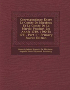 Correspondance Entre Le Comte De Mirabeau Et Le Comte De La Marck: Pendant Les Ann?es 1789, 1790 Et 1791; Volume 3 - de Mirabeau, Honor?-Gabriel Riquetti