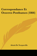 Correspondance Et Oeuvres Posthumes (1866)