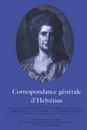 Correspondance G?n?rale d'Helv?tius, Volume IV: 1774-1800 / Lettres 721-855