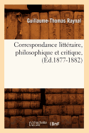 Correspondance Littraire, Philosophique Et Critique, (d.1877-1882)