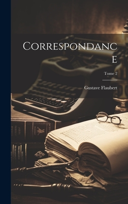 Correspondance; Tome 2 - Flaubert, Gustave 1821-1880