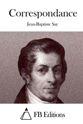 Correspondance - Fb Editions (Editor), and Say, Jean-Baptiste