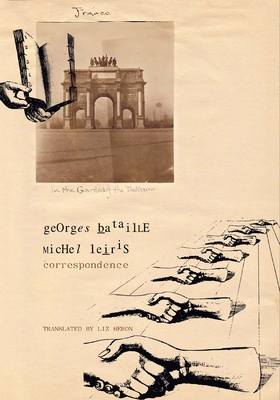 Correspondence: Georges Bataille and Michel Leiris - Bataille, Georges, and Leiris, Michel, Professor, and Heron, Liz (Translated by)