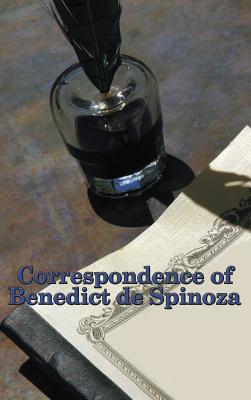 Correspondence of Benedict de Spinoza - Spinoza, Benedict De
