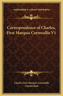 Correspondence of Charles, First Marquis Cornwallis V1