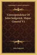 Correspondence of John Sedgwick, Major-General V1