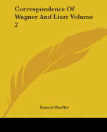 Correspondence of Wagner and Liszt Volume 2