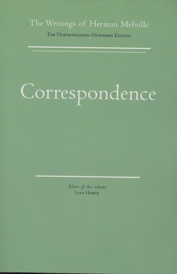 Correspondence: Volume Fourteen, Scholarly Edition - Melville, Herman, and Horth, Lynn (Editor)