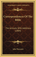 Correspondences of the Bible: The Animals, with Additions (1884)