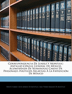 Correspondencia De Juarez Y Montluc: Antiguo Cnsul General De Mxico; Acompaada De Numerosas Cartas De Personajes Polticos Relativas  La Expedicin De Mxico