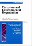 Corrosion and Environmental Degradation, Corrosion and Environmental Degradation I. a Volume of the Materials Science and Technology Series: A Comprehensive Treatment. Cahn, R.W.(Ed.)/Haasen, P.(Ed.)/Kramer, E.J.(Ed.) - Schutze, Michael (Editor), and Cahn, Robert W (Editor), and Sch?tze, Michael (Editor)