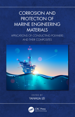 Corrosion and Protection of Marine Engineering Materials: Applications of Conducting Polymers and Their Composites - Lei, Yanhua (Editor)