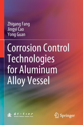 Corrosion Control Technologies for Aluminum Alloy Vessel - Fang, Zhigang, and Cao, Jingyi, and Guan, Yong