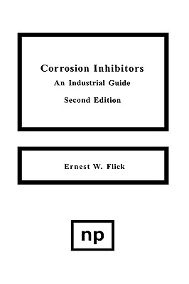 Corrosion Inhibitors, 2nd Edition: An Industrial Guide - Flick, Ernest W