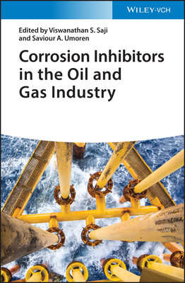 Corrosion Inhibitors in the Oil and Gas Industry - Saji, Viswanathan S. (Editor), and Umoren, Saviour A. (Editor)