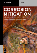 Corrosion Mitigation: Biomass and other Natural Products