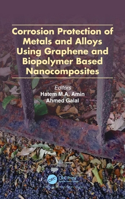 Corrosion Protection of Metals and Alloys Using Graphene and Biopolymer Based Nanocomposites - Amin, Hatem M.A. (Editor), and Galal, Ahmed (Editor)