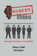 Corrupt Illinois: Patronage, Cronyism, and Criminality