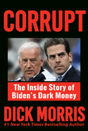Corrupt: The Inside Story of Biden's Dark Money, with a Foreword by Peter Navarro