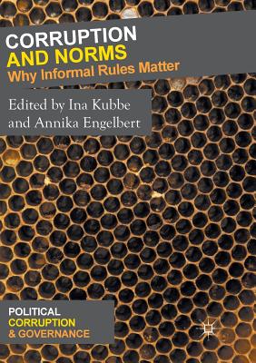 Corruption and Norms: Why Informal Rules Matter - Kubbe, Ina (Editor), and Engelbert, Annika (Editor)