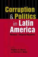 Corruption and Politics in Latin America: National and Regional Dynamics