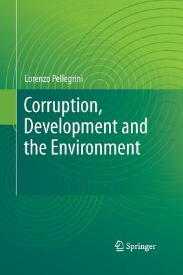 Corruption, Development and the Environment - Pellegrini, Lorenzo