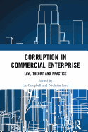 Corruption in Commercial Enterprise: Law, Theory and Practice