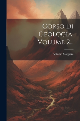 Corso Di Geologia, Volume 2... - Stoppani, Antonio