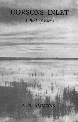 Corsons Inlet: A Book of Poems - Ammons, A. R.