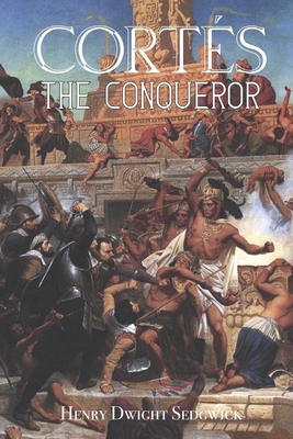 Corts the Conqueror - Sedgwick, Henry Dwight