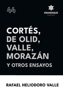 Cort?s, De Olid, Valle, Morazn y otros ensayos