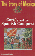 Cortes and the Spanish Conquest - Stein, R Conrad