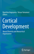 Cortical Development: Neural Diversity and Neocortical Organization - Kageyama, Ryoichiro (Editor), and Yamamori, Tetsuo (Editor)