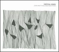 Cortical Songs - John Matthias & Nick Ryan