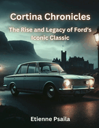 Cortina Chronicles: The Rise and Legacy of Ford's Iconic Classic