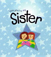 Cos You're My Sister