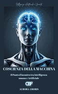 Coscienza della Macchina: Il Punto d'incontro tra Intelligenza umana e Artificiale