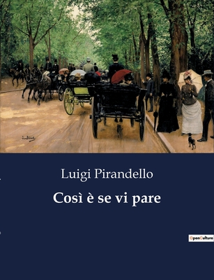 Cosi E (se Vi Pare) - Pirandello, Luigi