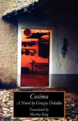 Cosima - Deledda, Grazia, and King, Martha (Translated by)