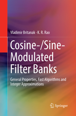 Cosine-/Sine-Modulated Filter Banks: General Properties, Fast Algorithms and Integer Approximations - Britanak, Vladimir, and Rao, K. R.