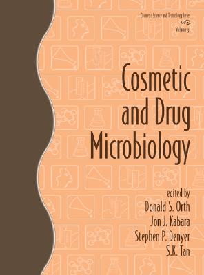 Cosmetic and Drug Microbiology - Orth, Donald S (Editor), and Kabara, Jon J (Editor), and Denyer, Stephen P (Editor)