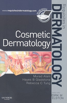 Cosmetic Dermatology - Alam, Murad, Dr., MD, and Tung, Rebecca, MD, and Gladstone, Hayes B, MD