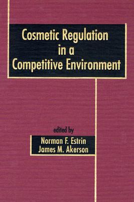 Cosmetic Regulation in a Competitive Environment - Estrin, Norman F, and Akerson, James M